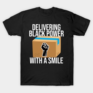 Delivering Black Power With A Smile T-Shirt